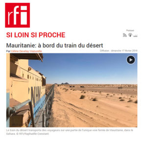 Emission RFI Si loin Si Proche - Train du Désert en Mauritanie a