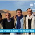 PIERRE RABHI ET YACINE DEMAISON – THÉ PHILOSOPHIQUE à Maaden