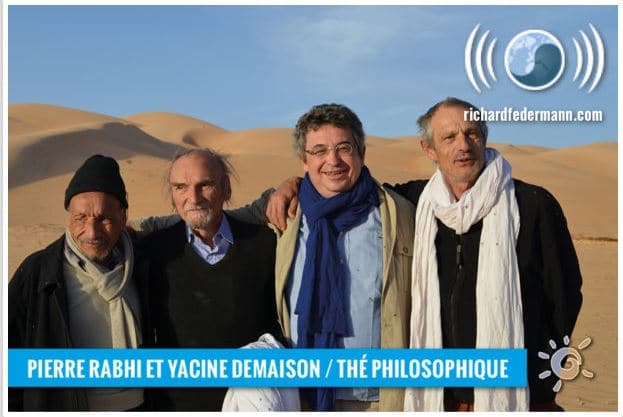 PIERRE RABHI ET YACINE DEMAISON – THÉ PHILOSOPHIQUE à Maaden