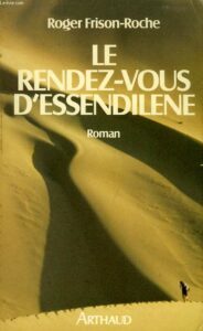 Roman Le rendez-vous d'Essendilene de Frison Roche