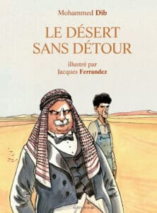 BD Désert sans détour de Mohamed Dib et Jacques Ferrandez